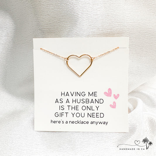 Having Me As a Husband is The Only Gift You Need - Gold Filled Heart Necklace