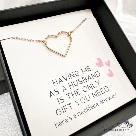 Having Me As a Husband is The Only Gift You Need - Gold Filled Heart Necklace